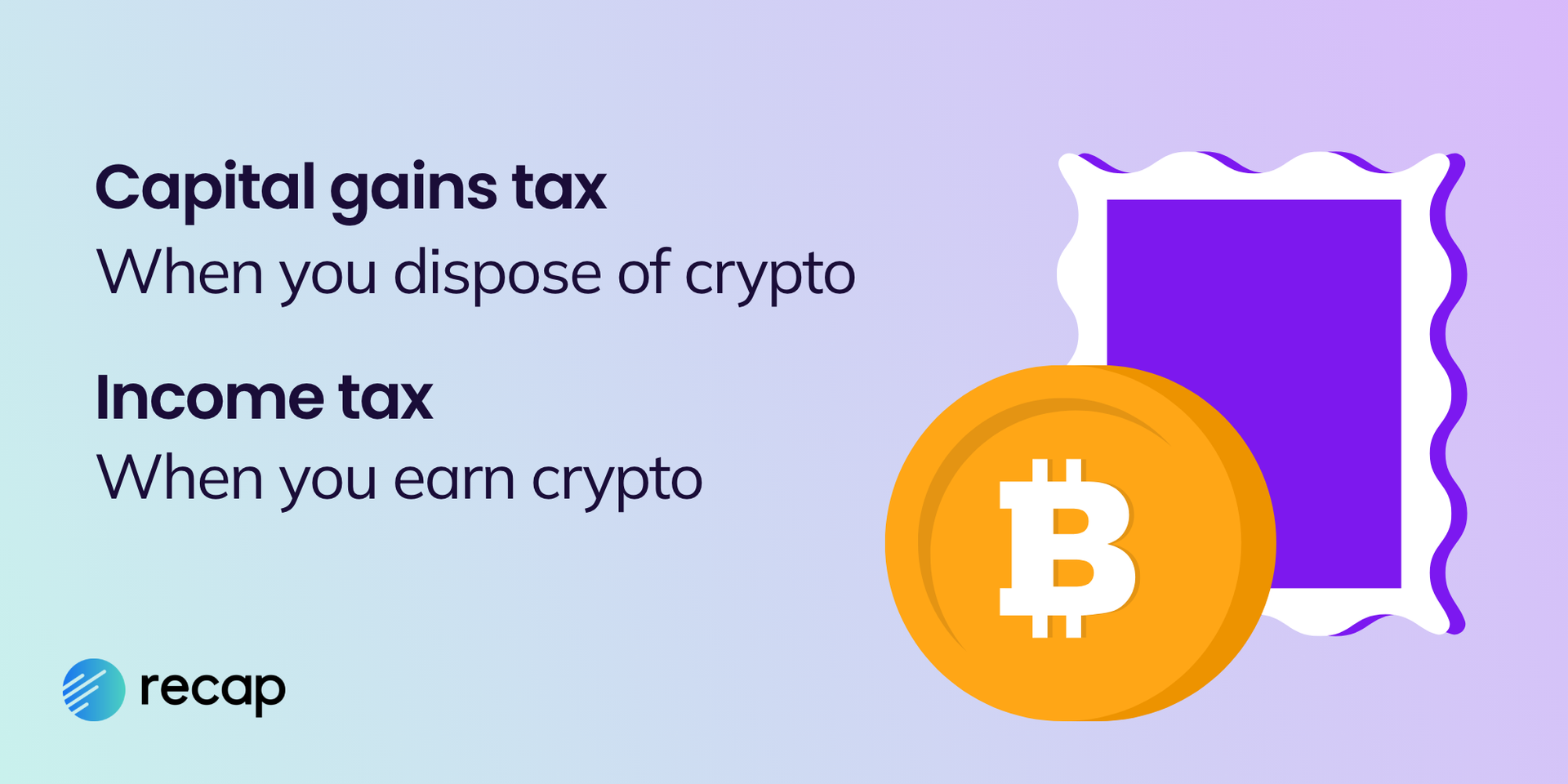 Infographic showing capital gains tax applies when you dispose of crypto and income tax when you earn crypto.