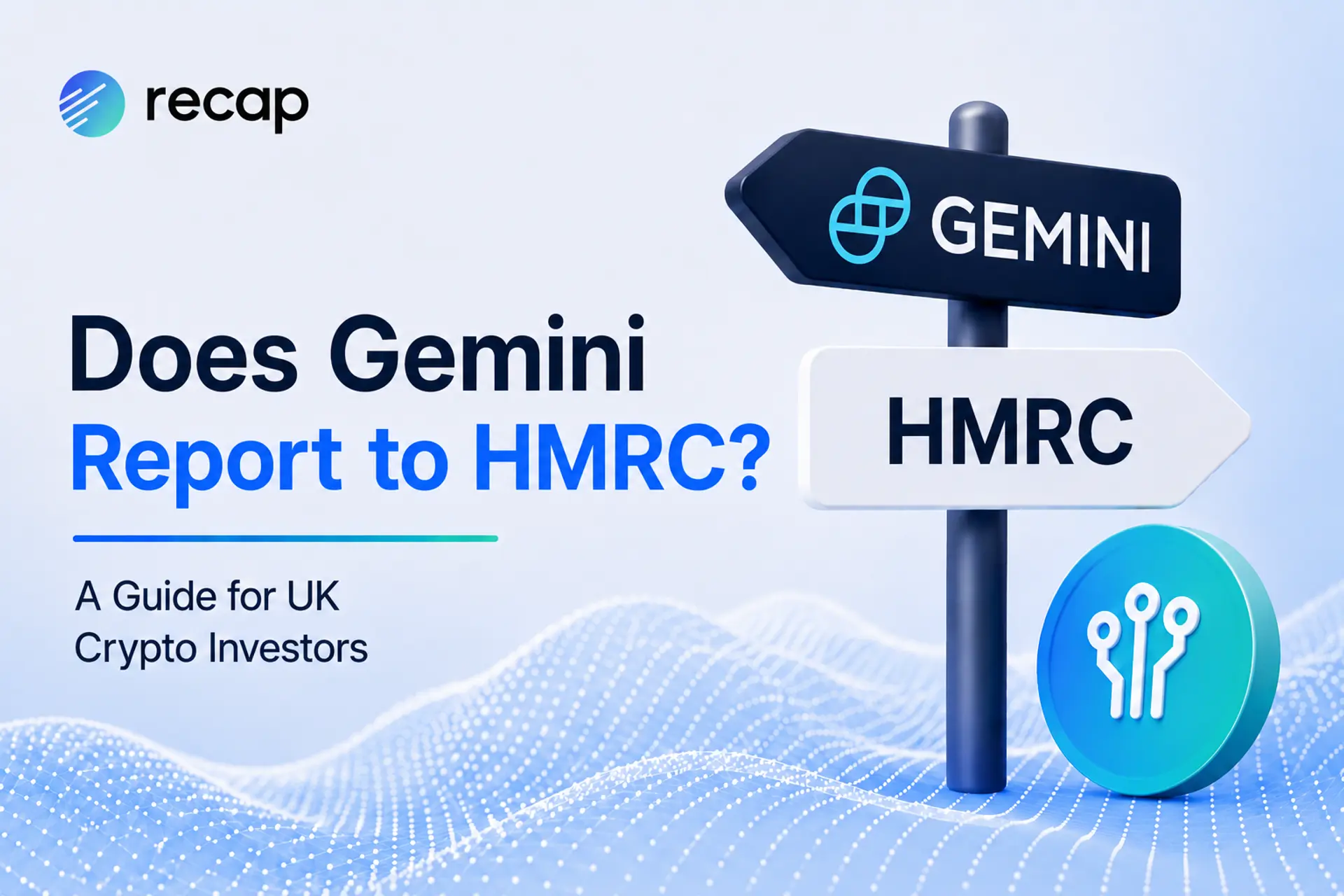 Does Gemini report to HMRC? Recap UK crypto tax guide