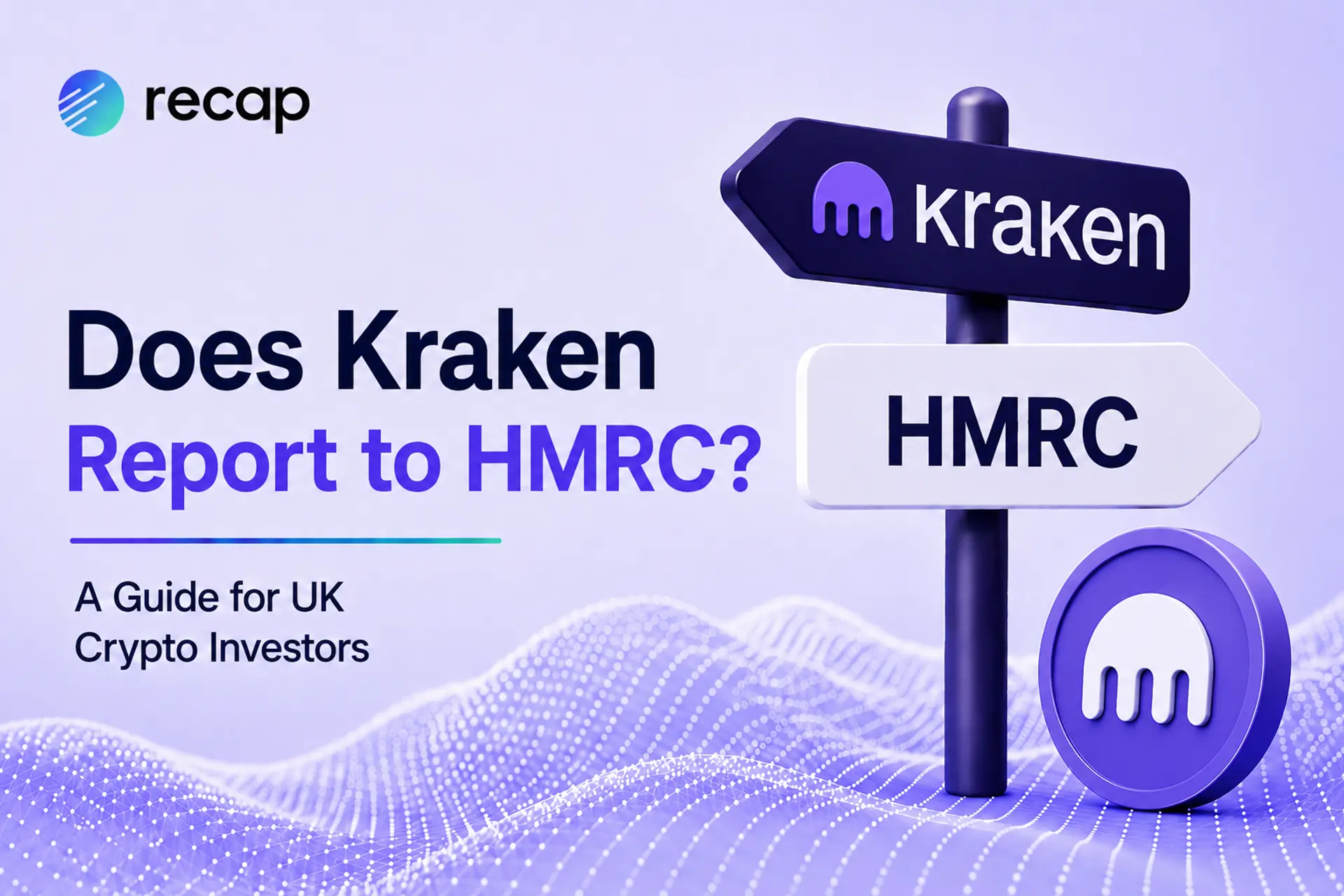Does Kraken report to HMRC? Recap UK crypto tax guide
