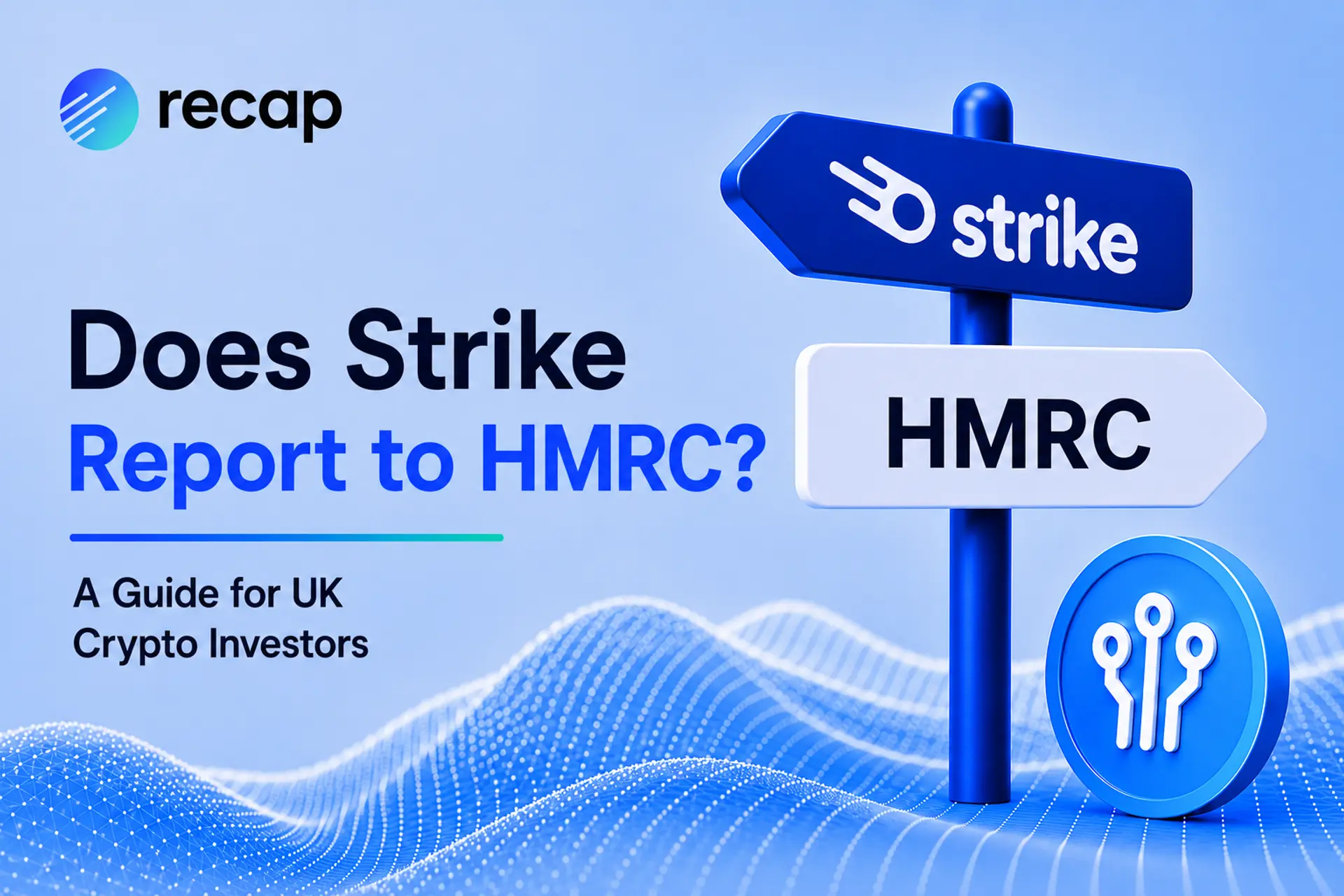 Does Strike report to HMRC? Recap UK crypto tax guide