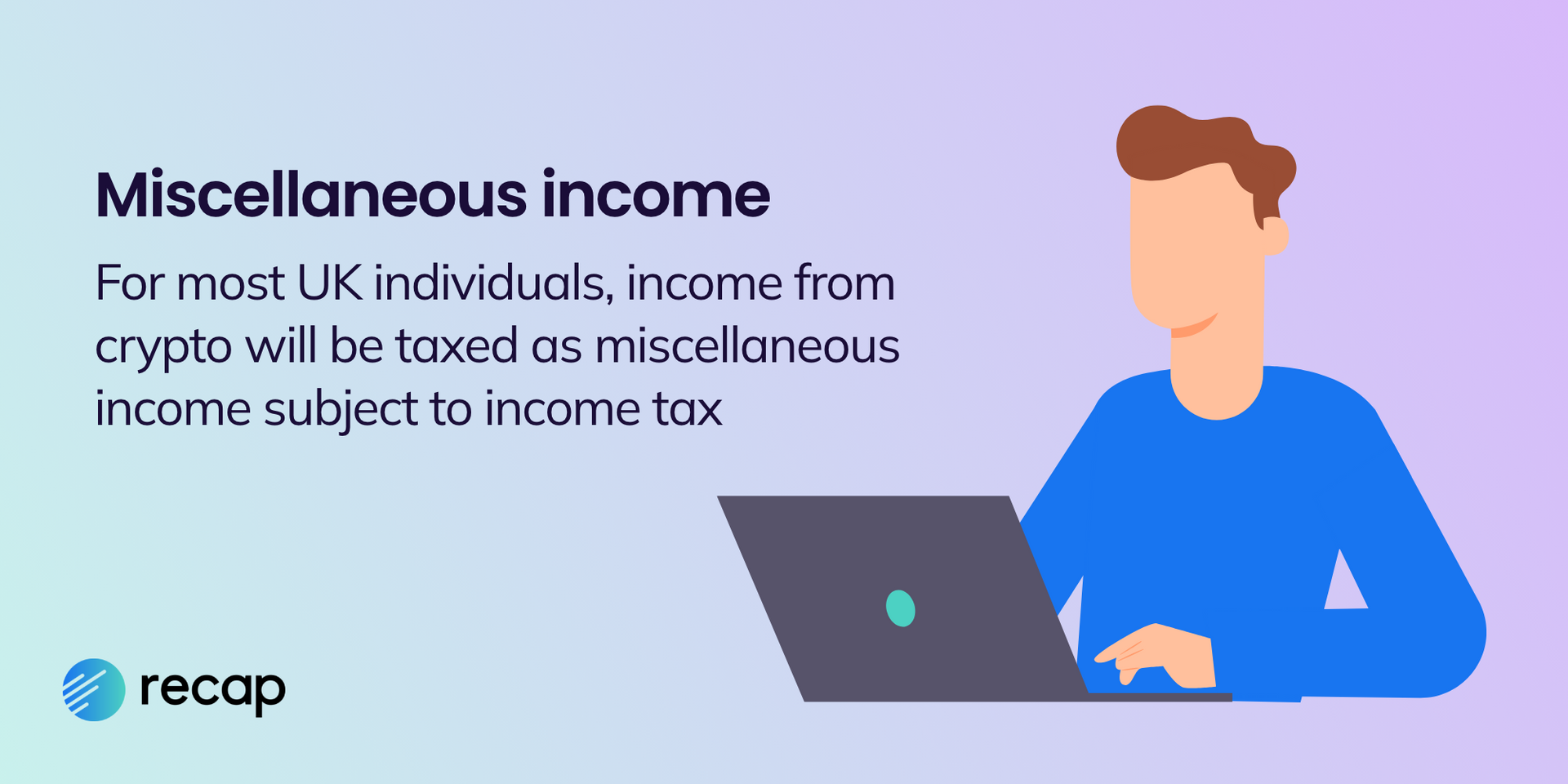 A graphic stating that "for most UK individuals, income from crypto will be taxed as miscellaneous income