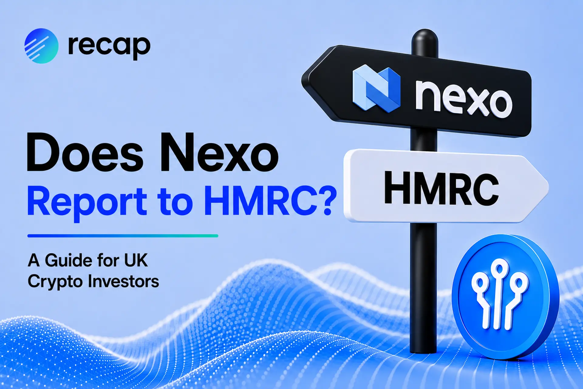 Does Nexo report to HMRC? Recap UK crypto tax guide