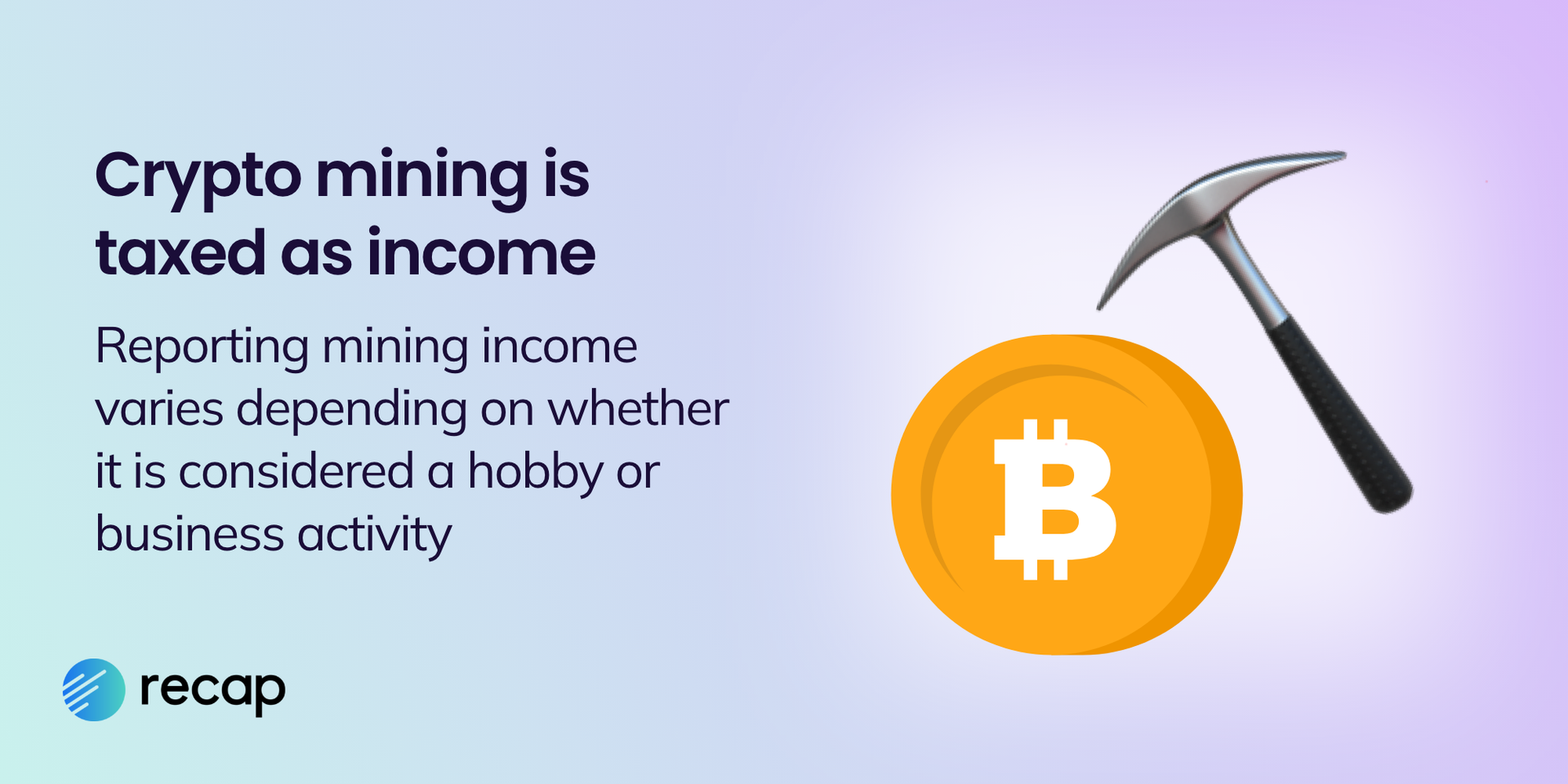 An infographic stating that crypto mining is taxed as income and reporting income depends on whether it is considered a hobby or business activity