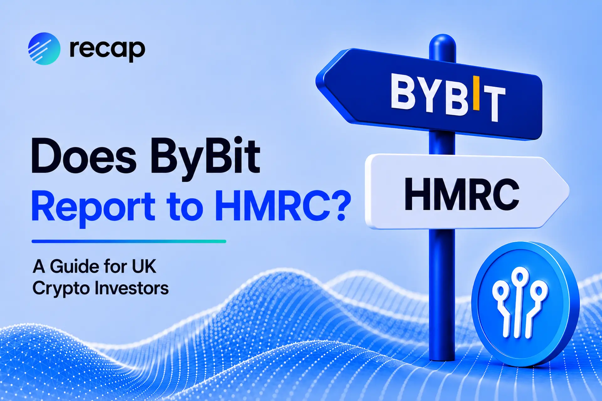 Does ByBit report to HMRC? Recap UK crypto tax guide