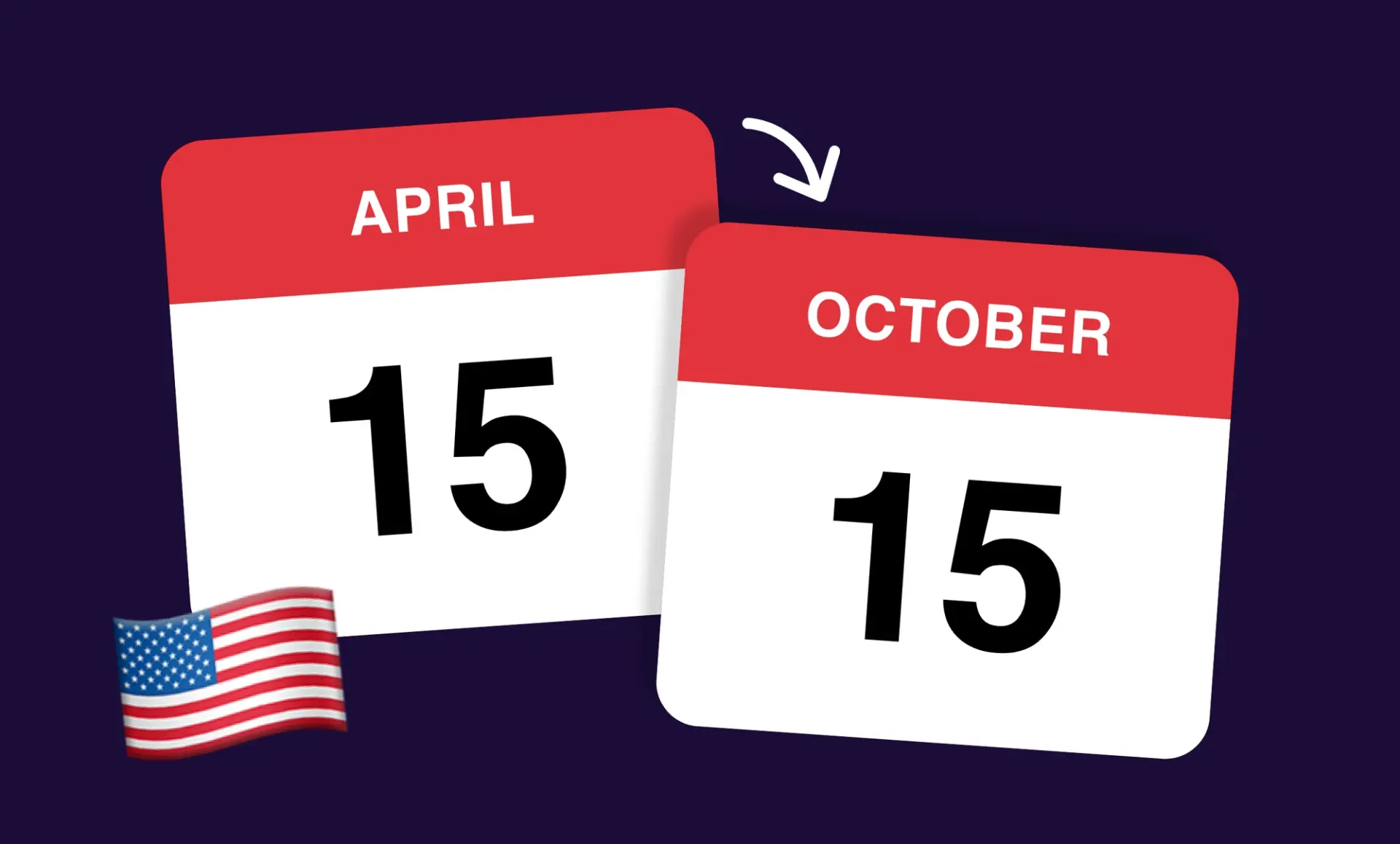 Illustration of two calendar pages showing April 15 and October 15, with an arrow pointing from April to October, symbolizing the U.S. tax extension deadline. A small American flag is in the bottom left corner.