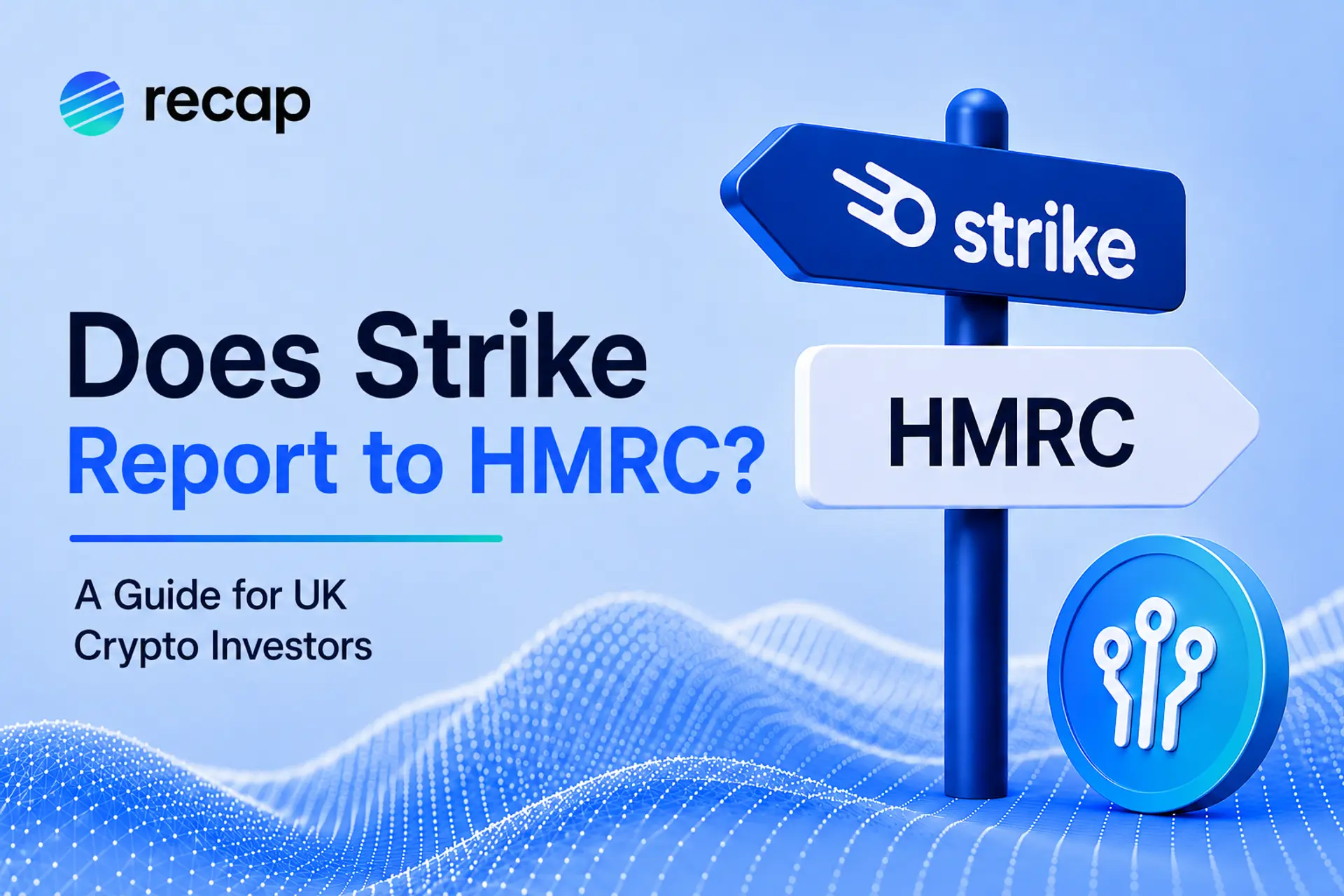Does Strike report to HMRC? Recap UK crypto tax guide