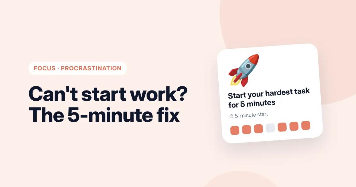 Can't start work: the 5-minute start habit card for beating procrastination