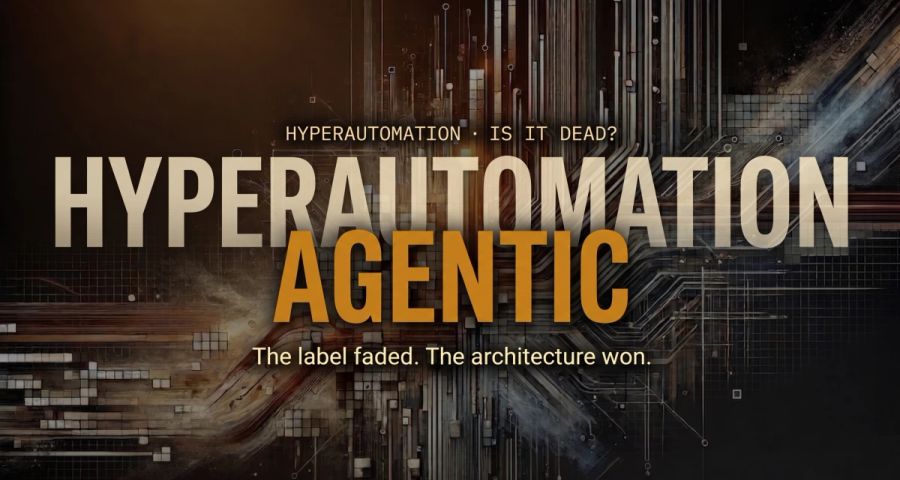 Dark editorial hero image with the word HYPERAUTOMATION set large in faded cream at low opacity, the word AGENTIC layered over it in bold amber, and the kicker The label faded. The architecture won. set in small Plex Sans italic beneath.
