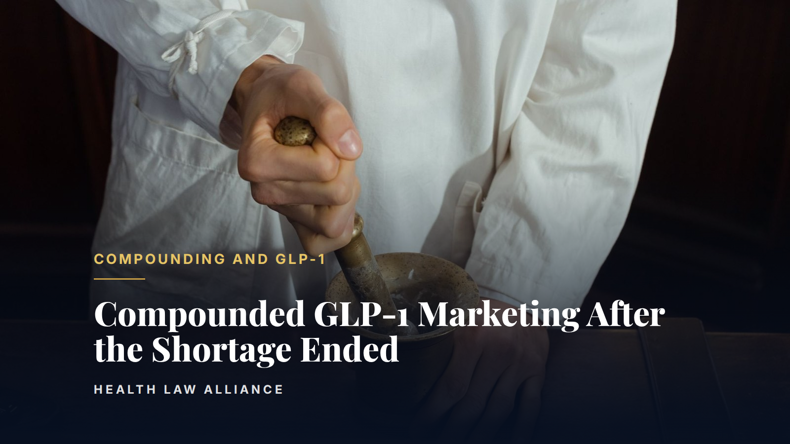 Compounded GLP-1 Marketing After the Shortage Ended