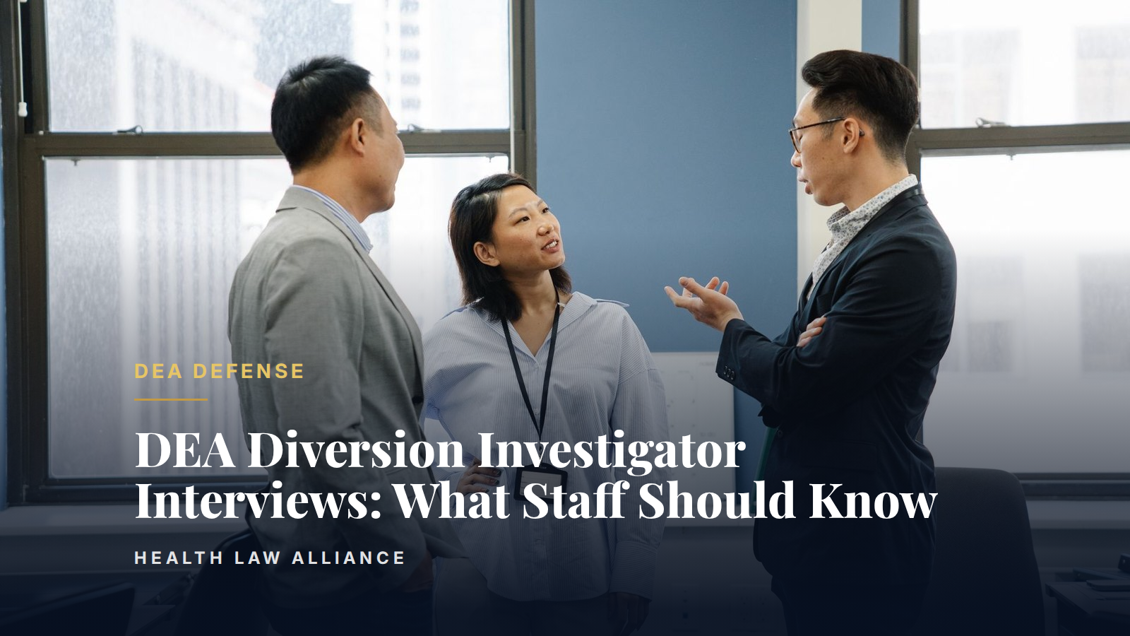 DEA Diversion Investigator Interviews: What Staff Should Know
