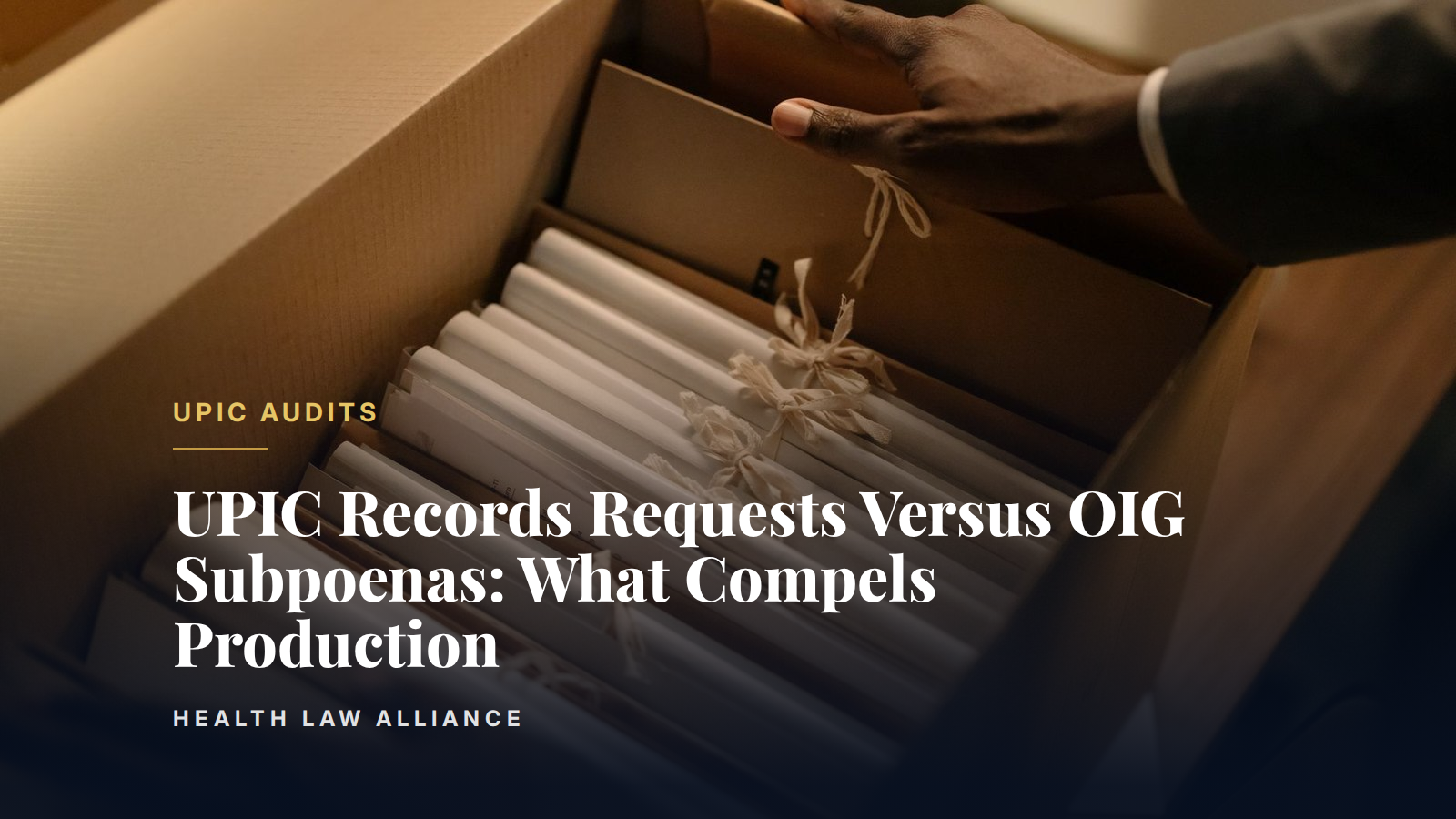 UPIC Records Requests Versus OIG Subpoenas: What Compels Production