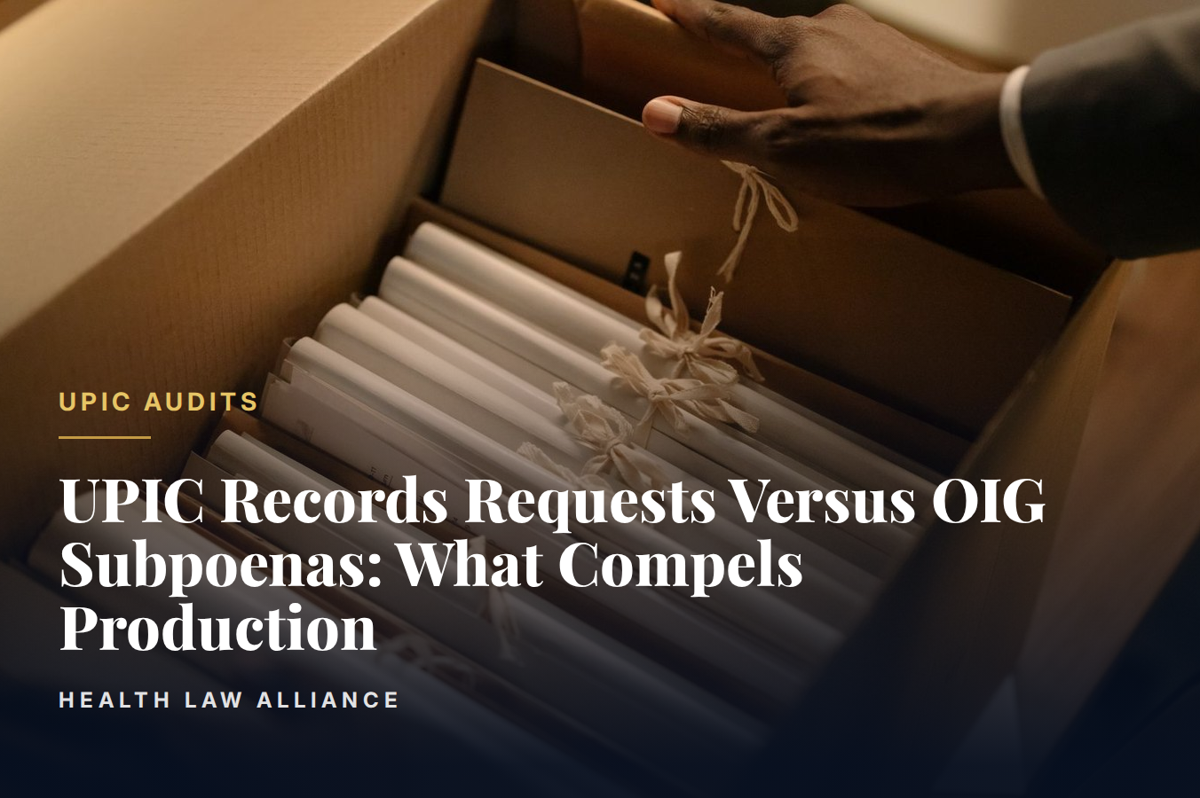 UPIC Records Requests Versus OIG Subpoenas: What Compels Production