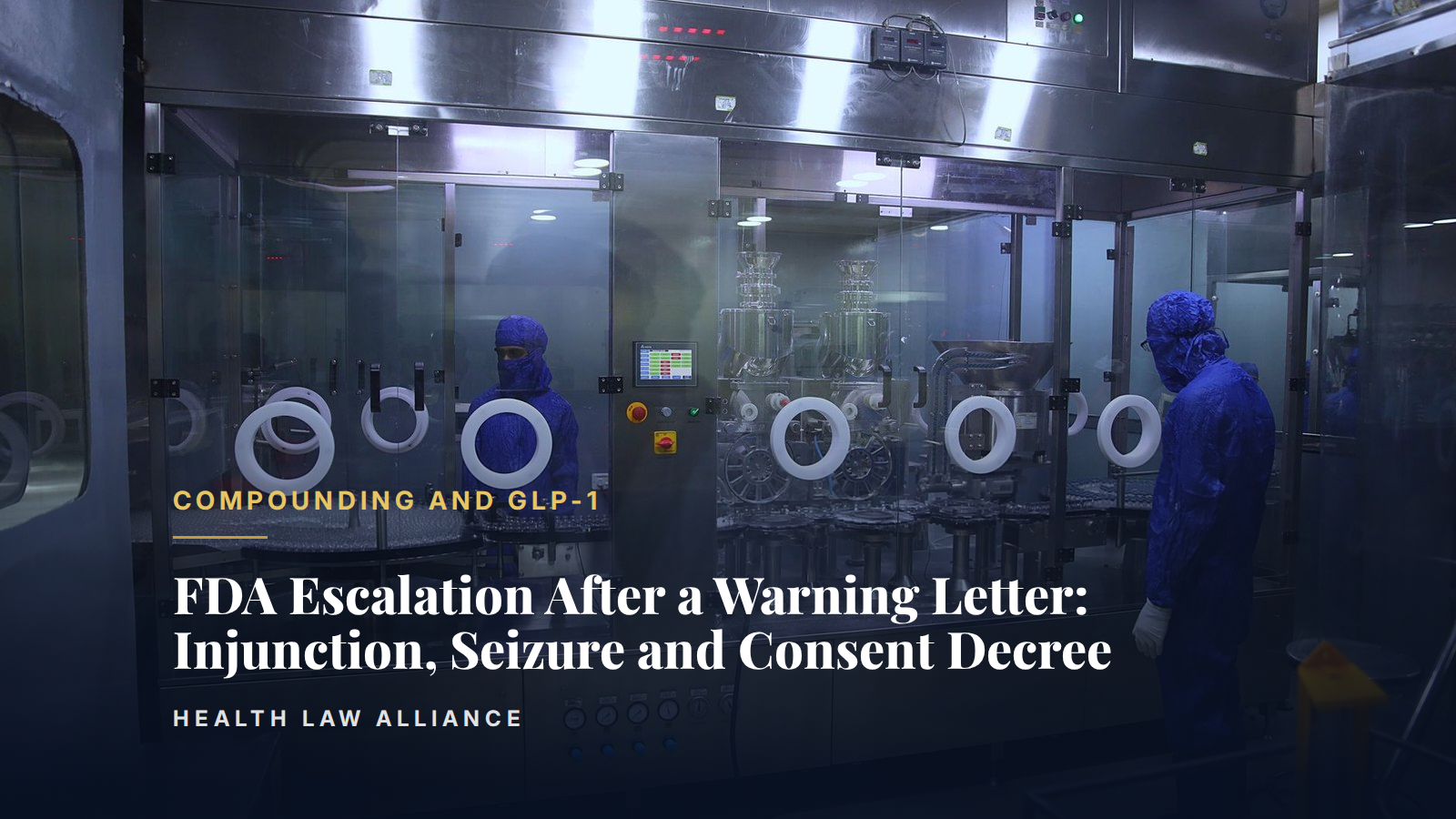 FDA Escalation After a Warning Letter: Injunction, Seizure and Consent Decree