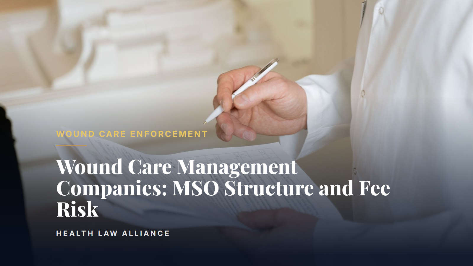 Wound Care Management Companies: MSO Structure and Fee Risk