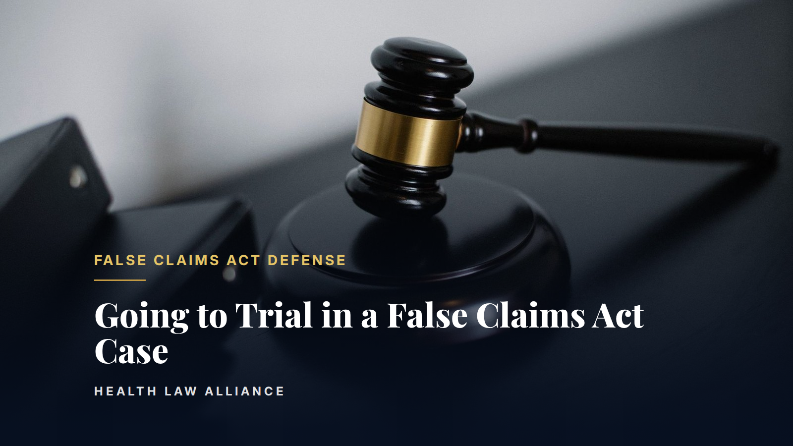 Going to Trial in a False Claims Act Case