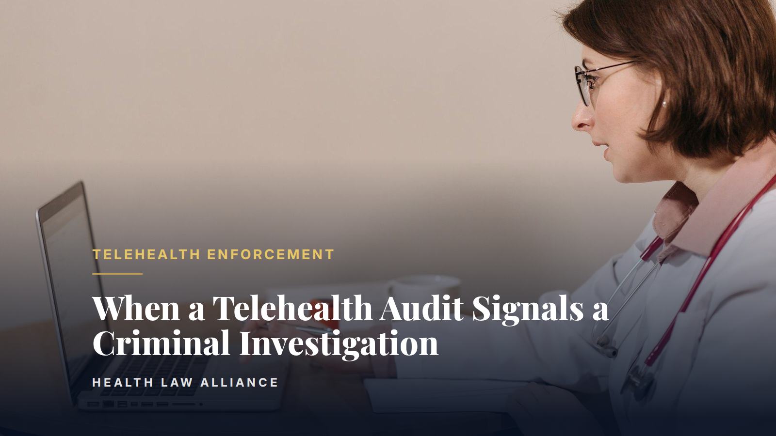 When a Telehealth Audit Signals a Criminal Investigation