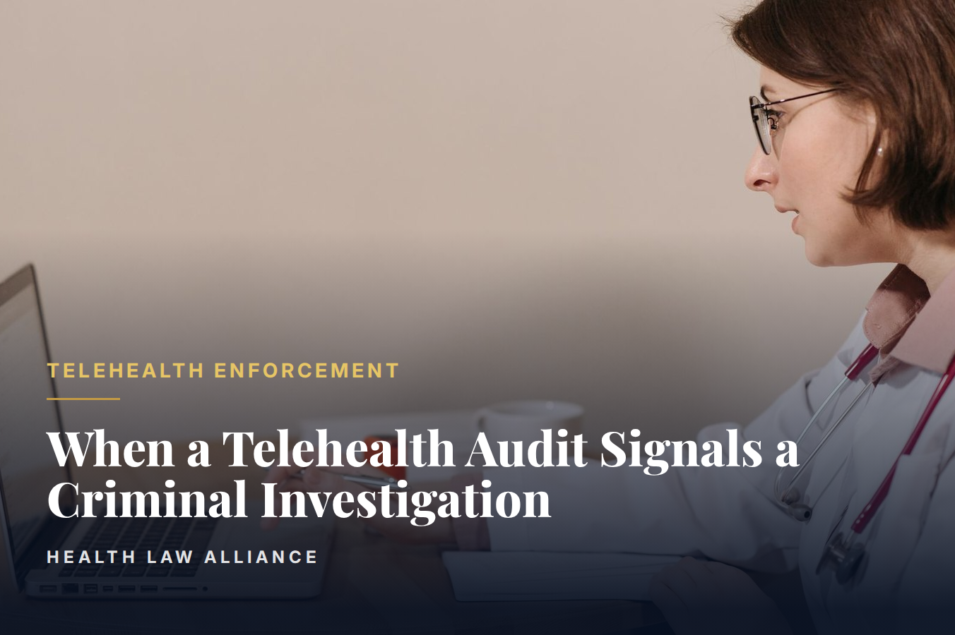 When a Telehealth Audit Signals a Criminal Investigation