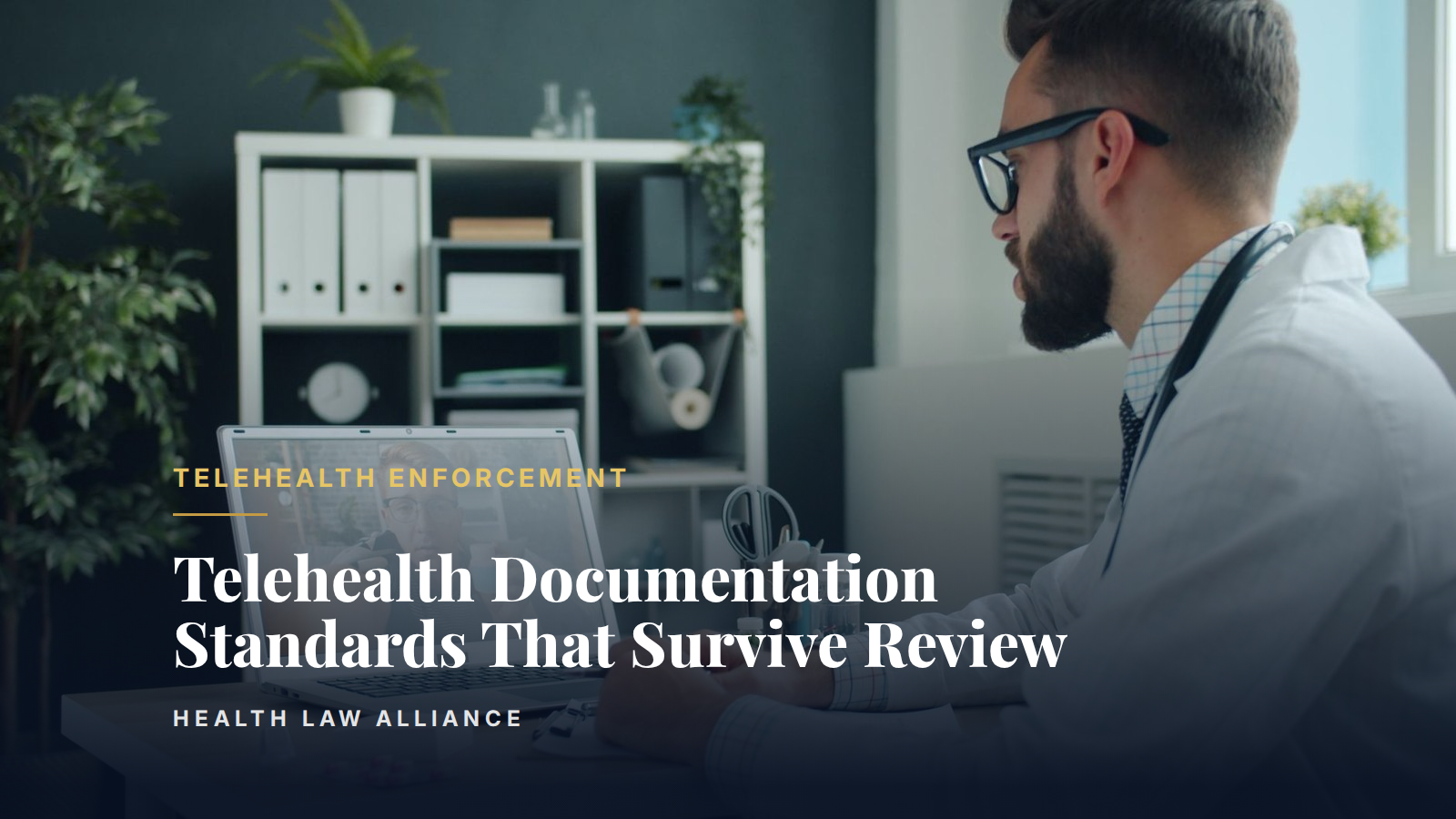 Telehealth Documentation Standards That Survive Review