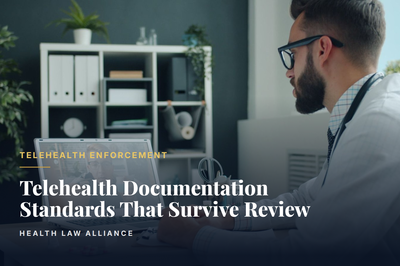Telehealth Documentation Standards That Survive Review