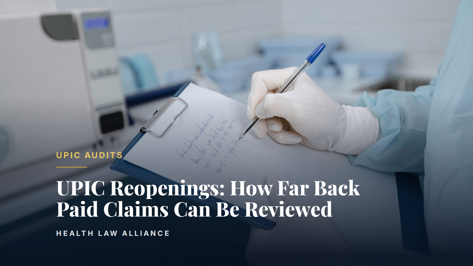 UPIC Reopenings: How Far Back Paid Claims Can Be Reviewed
