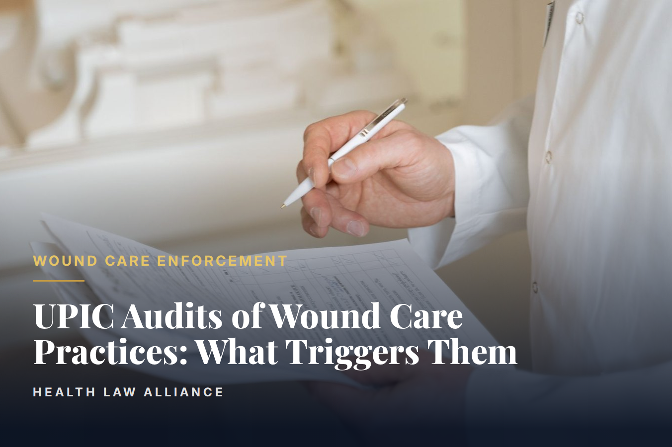 UPIC Audits of Wound Care Practices: What Triggers Them