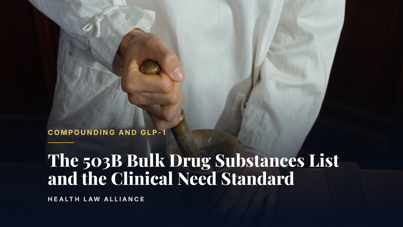 The 503B Bulk Drug Substances List and the Clinical Need Standard