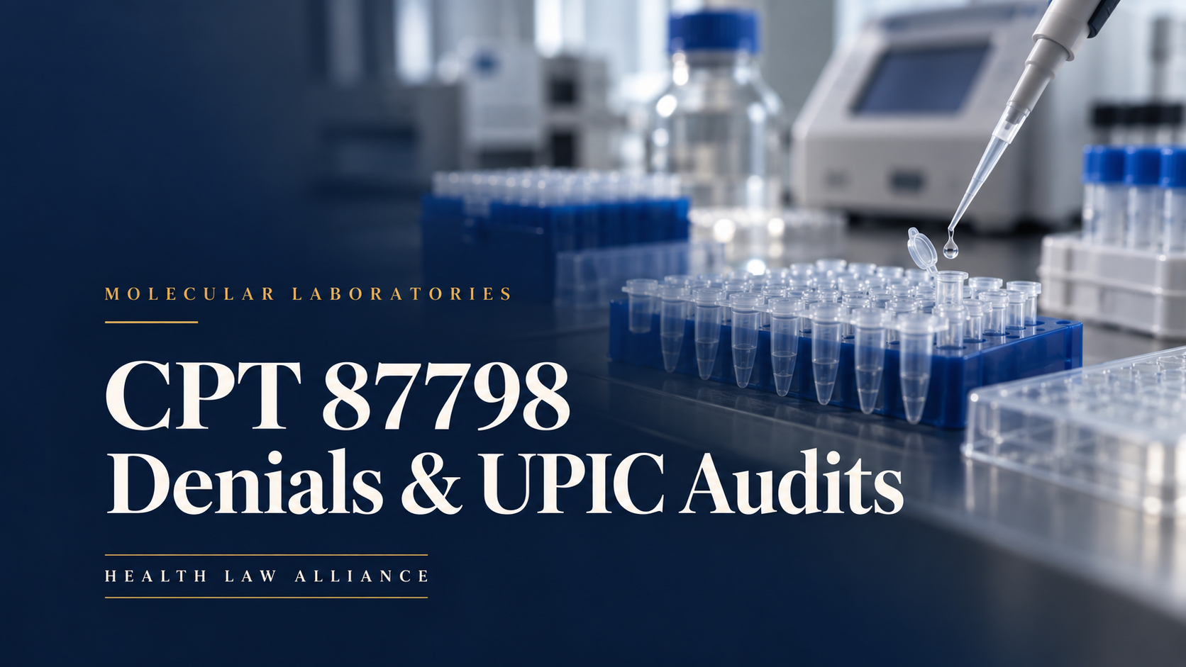 Molecular laboratory pipette and PCR tubes with the headline CPT 87798 Denials & UPIC Audits