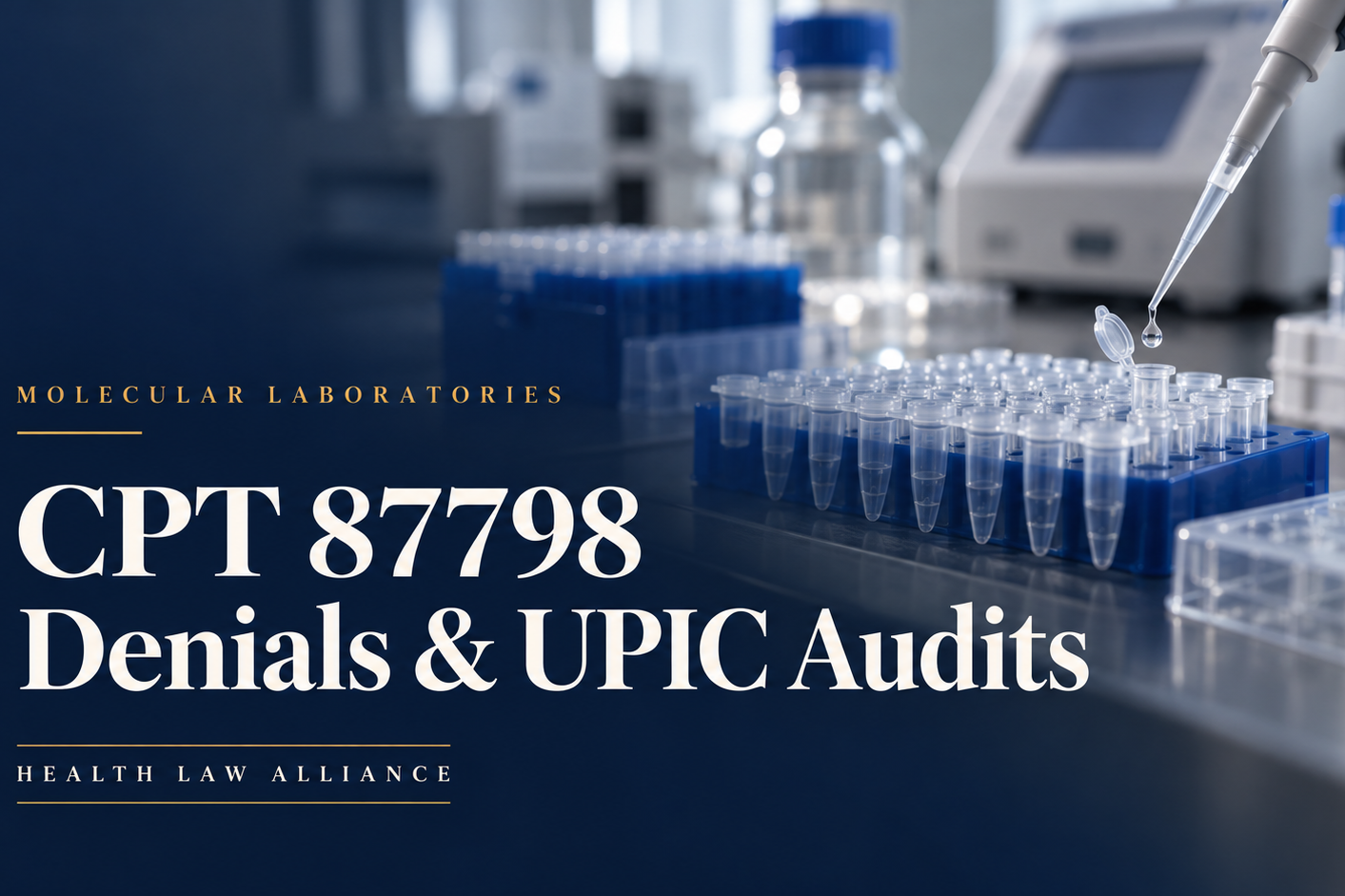 Molecular laboratory pipette and PCR tubes with the headline CPT 87798 Denials & UPIC Audits