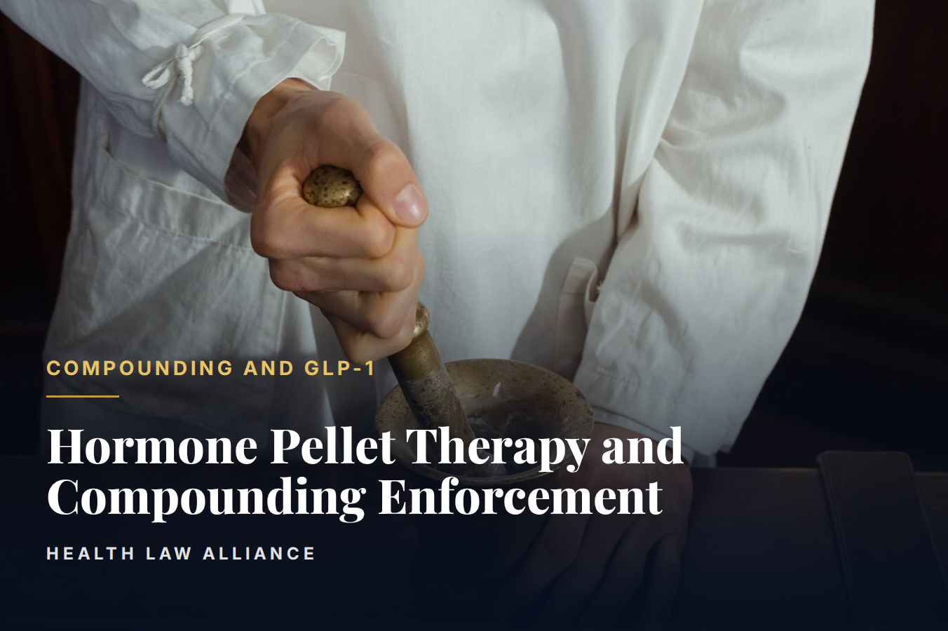 Hormone Pellet Therapy and Compounding Enforcement