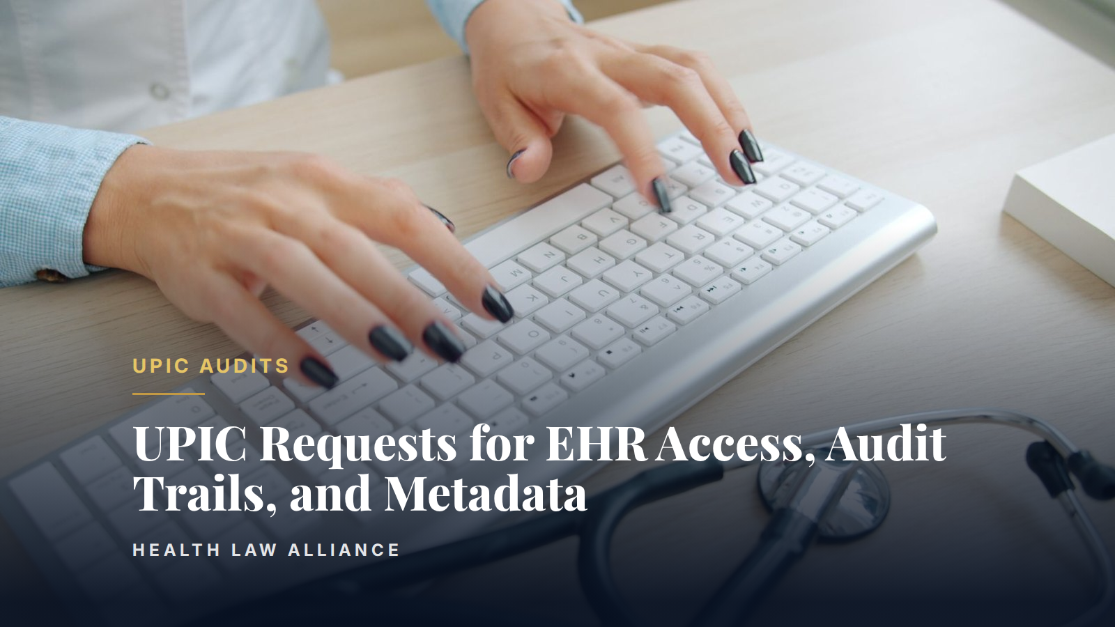 UPIC Requests for EHR Access, Audit Trails, and Metadata