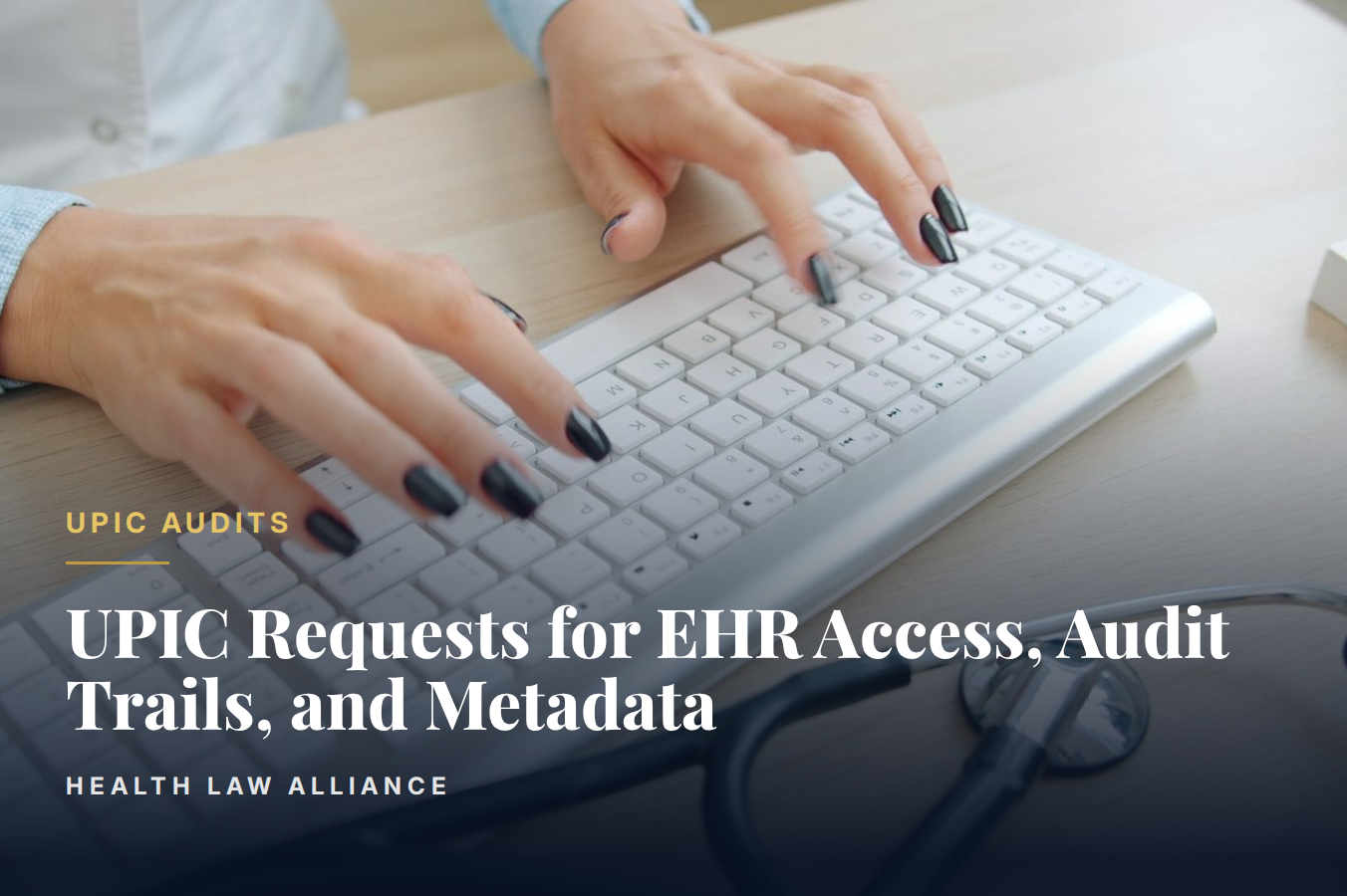 UPIC Requests for EHR Access, Audit Trails, and Metadata