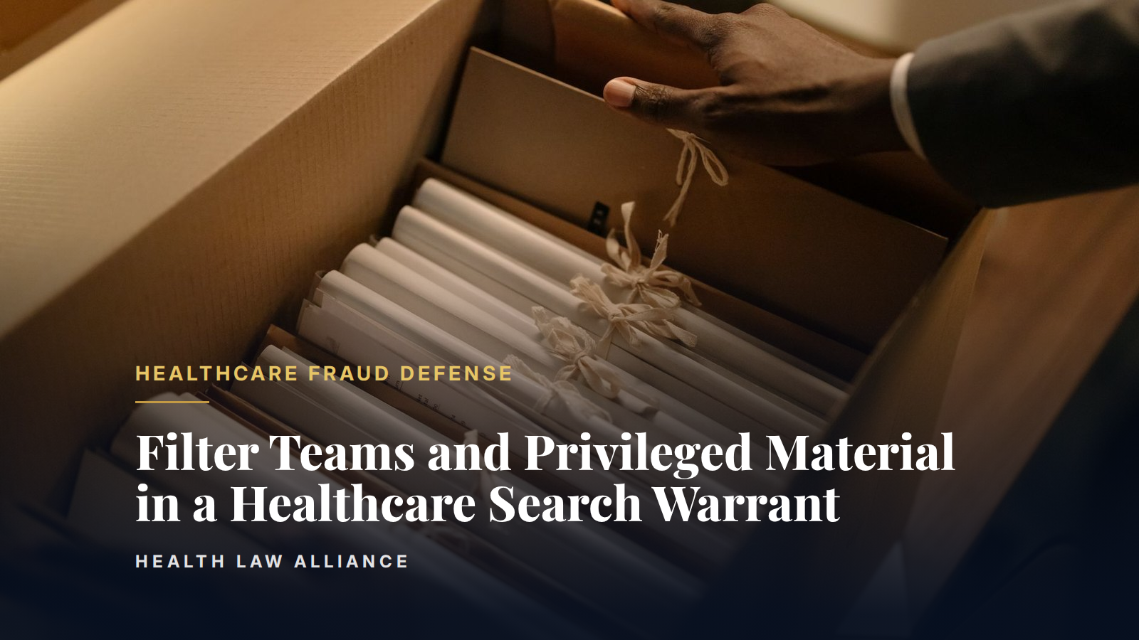 Filter Teams and Privileged Material in a Healthcare Search Warrant