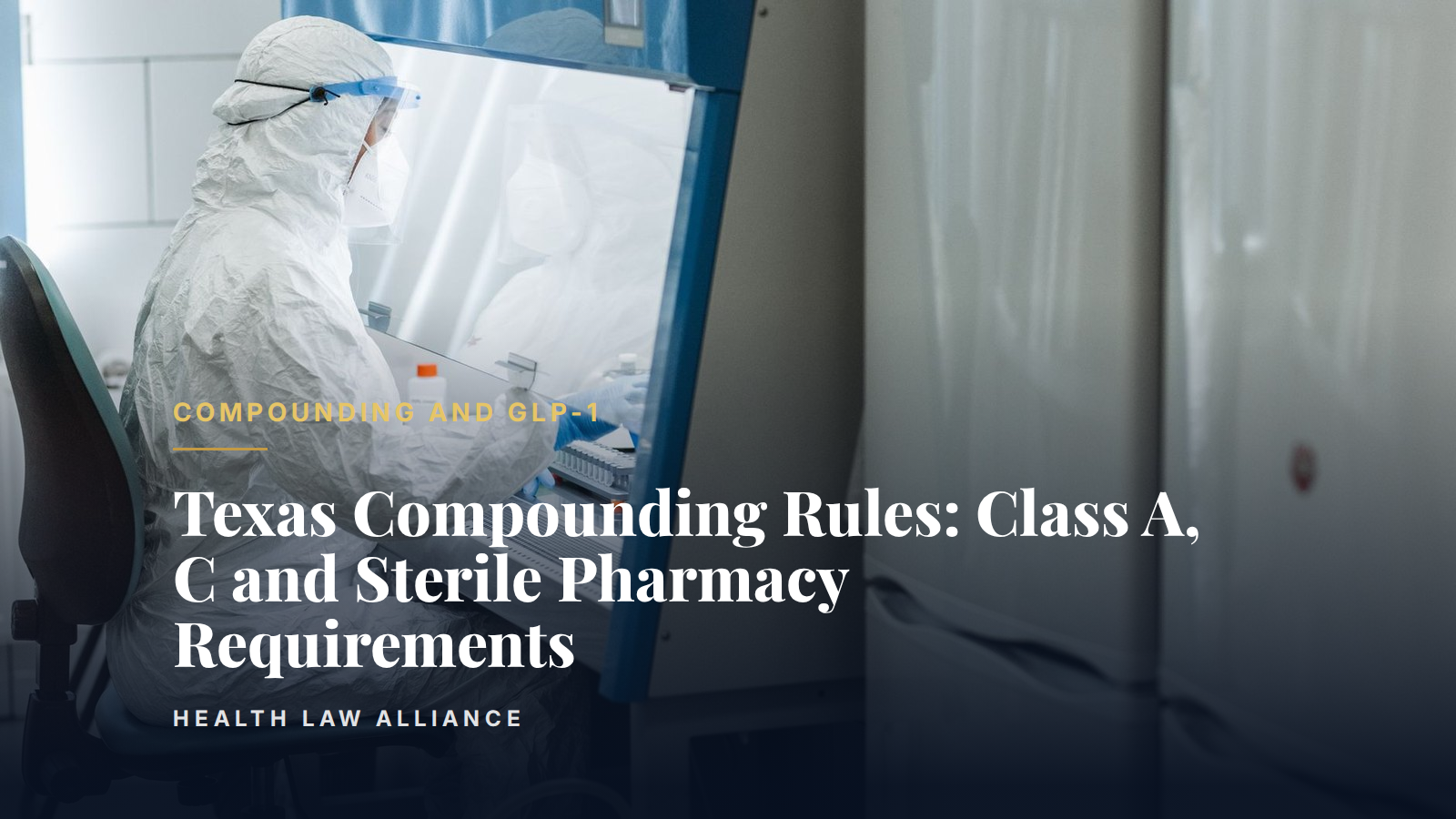 Texas Compounding Rules: Class A, C and Sterile Pharmacy Requirements