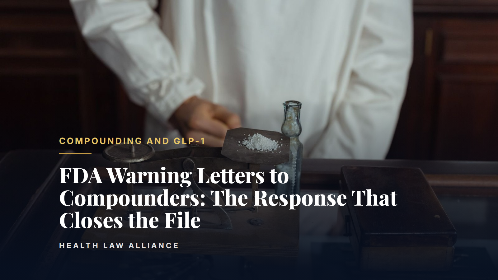 FDA Warning Letters to Compounders: The Response That Closes the File