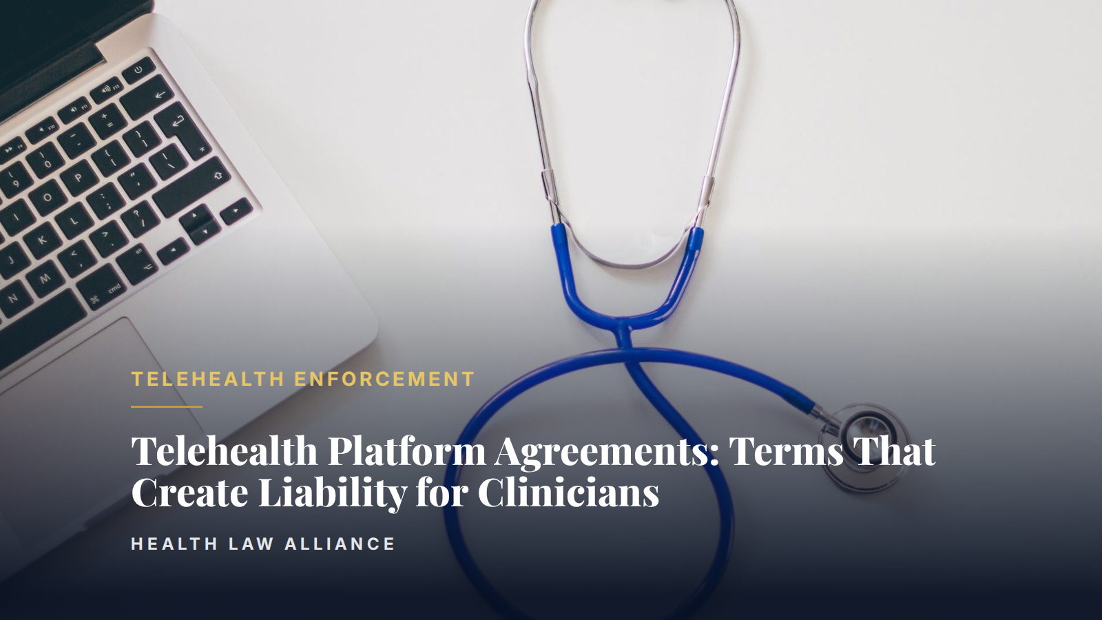Telehealth Platform Agreements: Terms That Create Liability for Clinicians