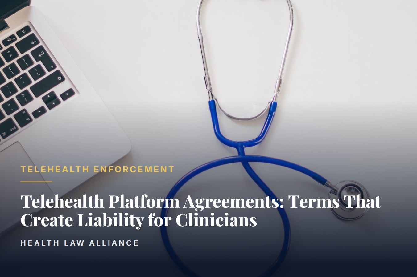 Telehealth Platform Agreements: Terms That Create Liability for Clinicians