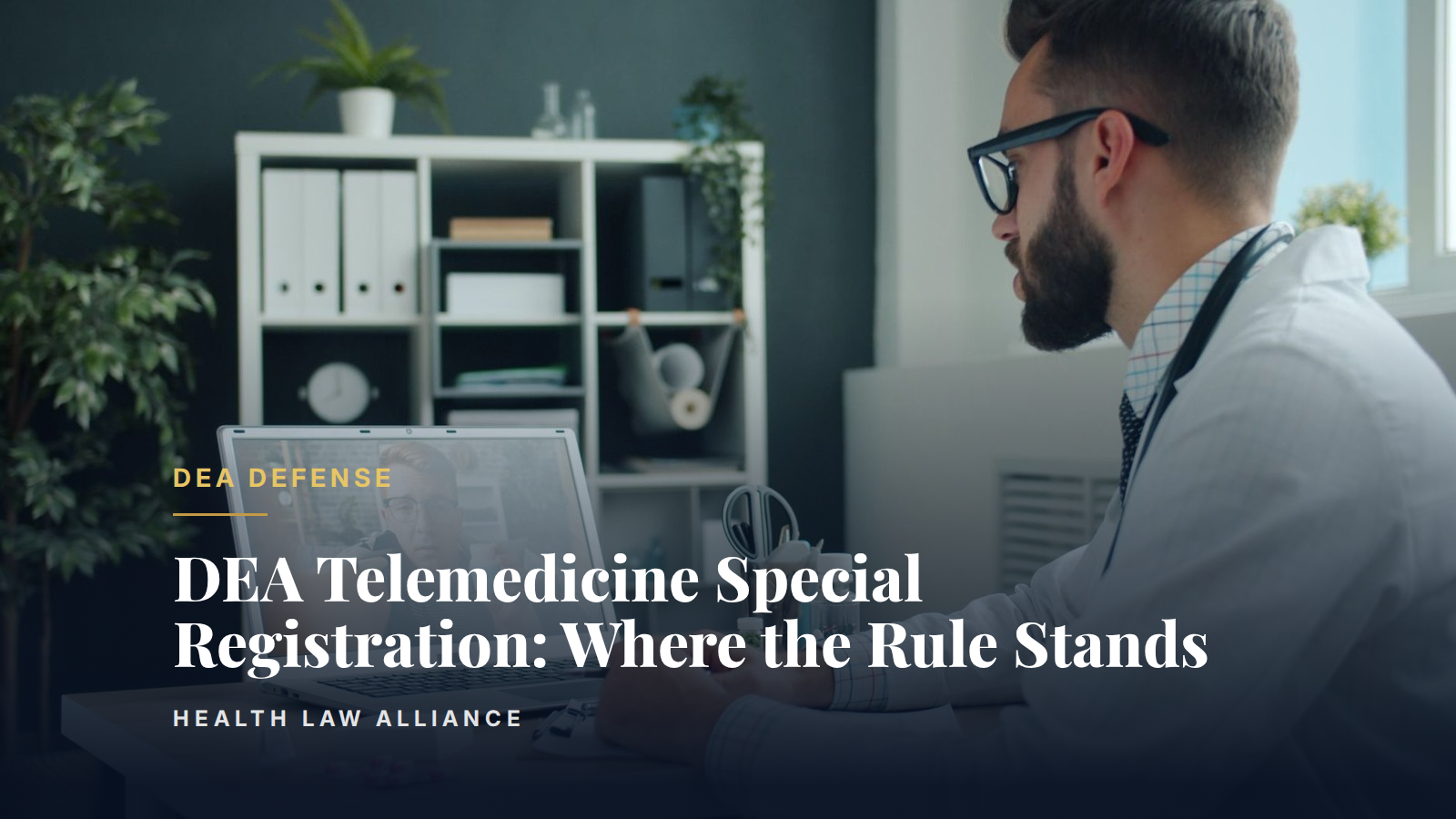 DEA Telemedicine Special Registration: Where the Rule Stands