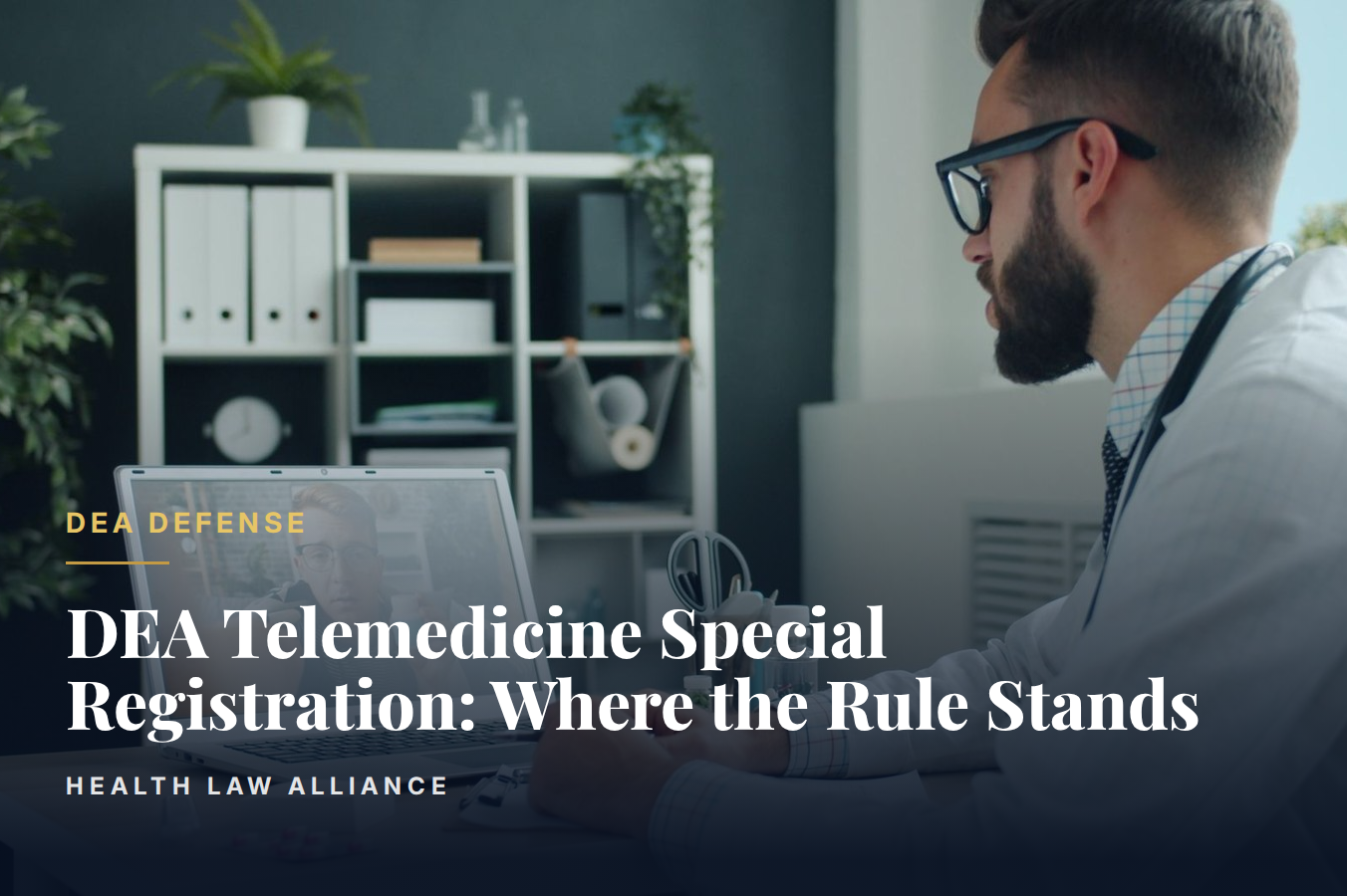 DEA Telemedicine Special Registration: Where the Rule Stands