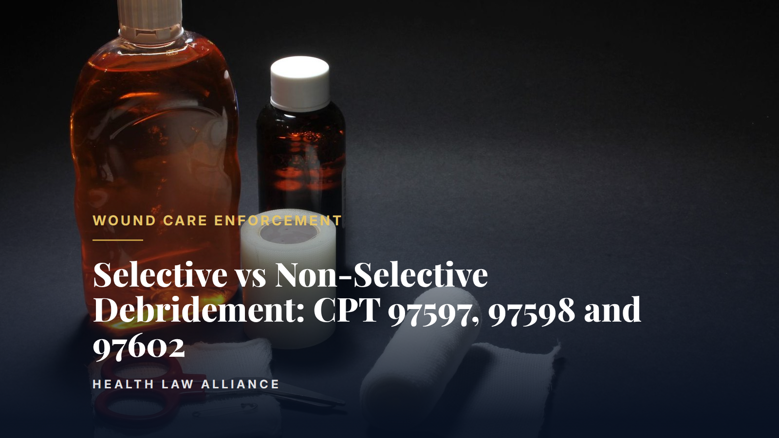 Selective vs Non-Selective Debridement: CPT 97597, 97598 and 97602