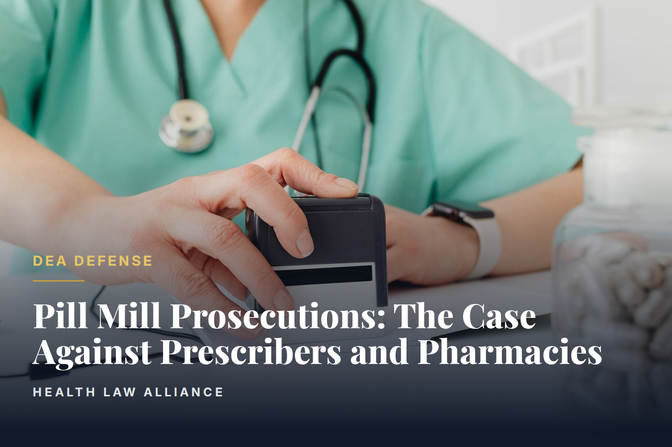 Pill Mill Prosecutions: The Case Against Prescribers and Pharmacies
