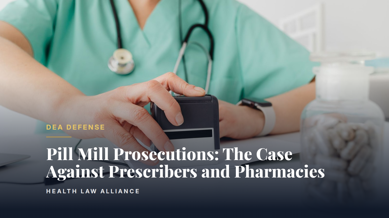 Pill Mill Prosecutions: The Case Against Prescribers and Pharmacies