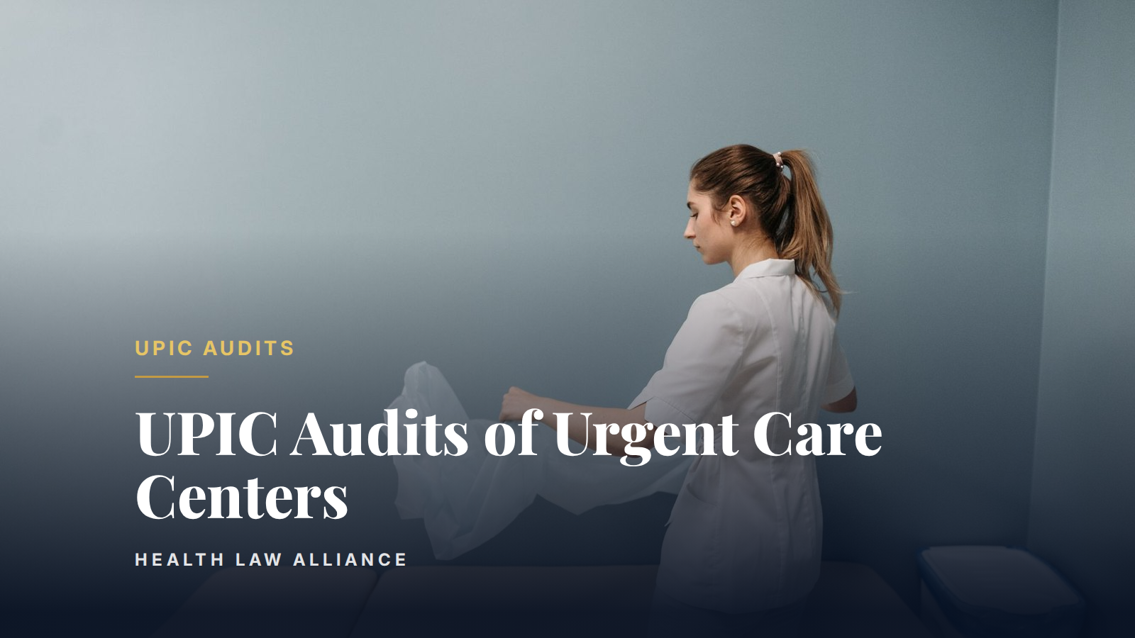 UPIC Audits of Urgent Care Centers