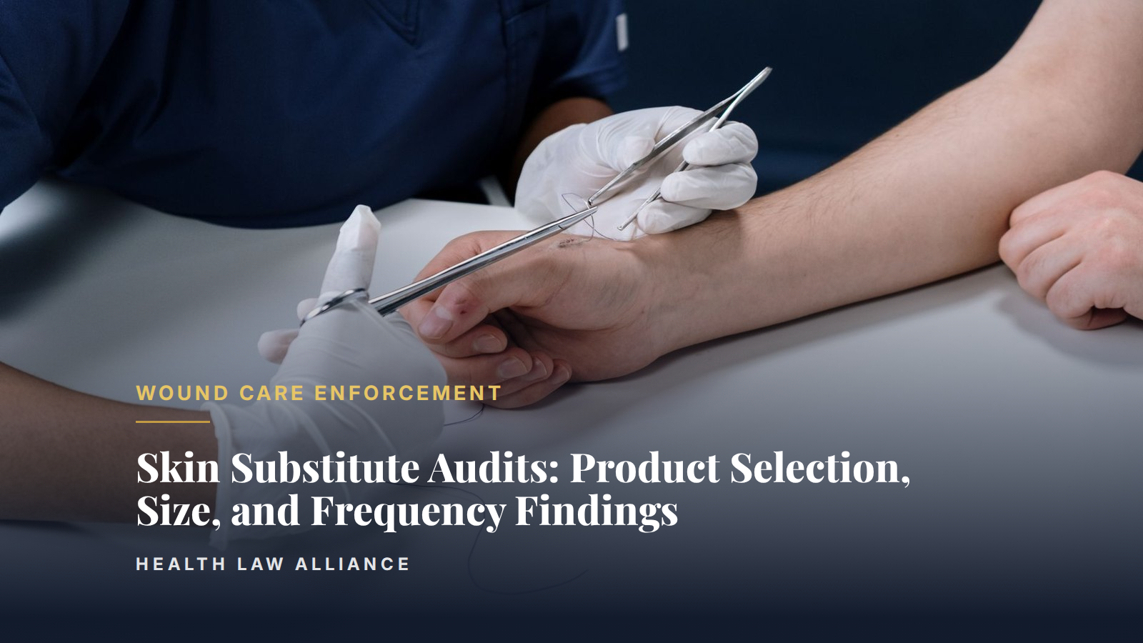 Skin Substitute Audits: Product Selection, Size, and Frequency Findings