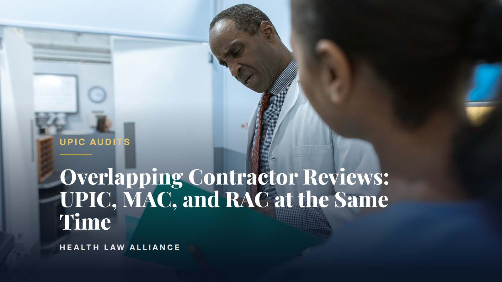 Overlapping Contractor Reviews: UPIC, MAC, and RAC at the Same Time