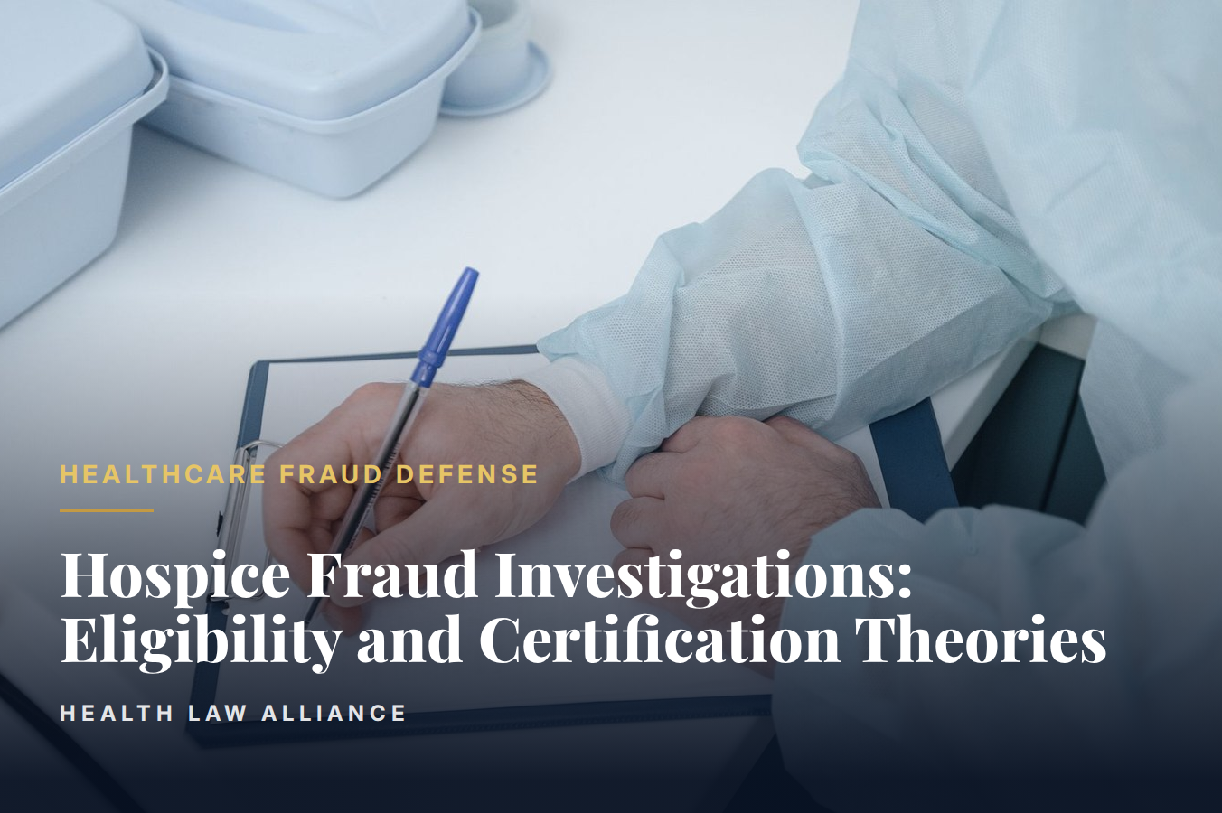 Hospice Fraud Investigations: Eligibility and Certification Theories
