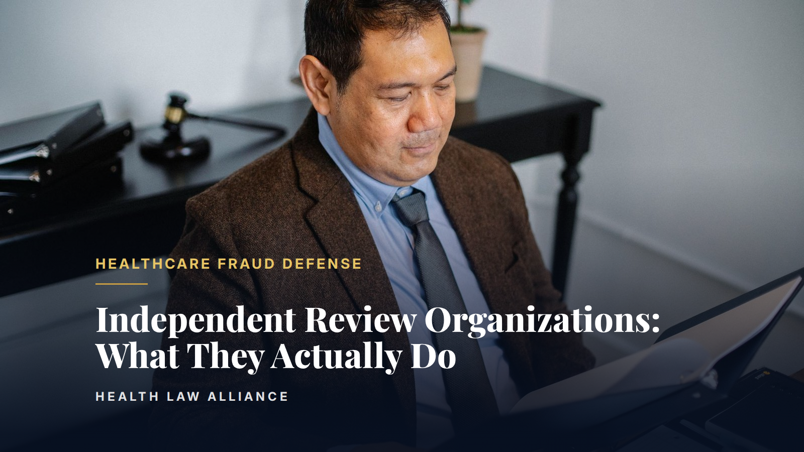 Independent Review Organizations: What They Actually Do