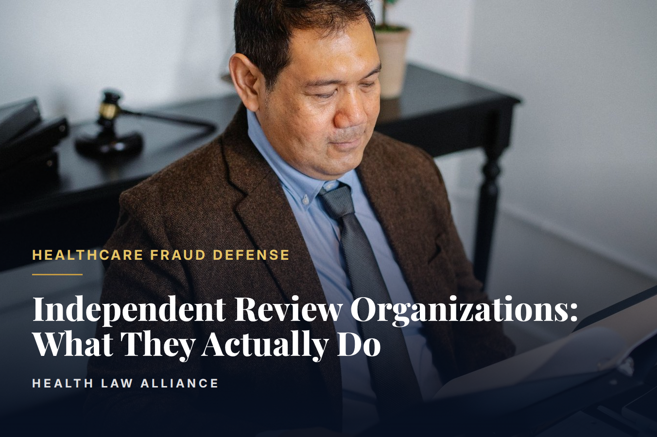 Independent Review Organizations: What They Actually Do