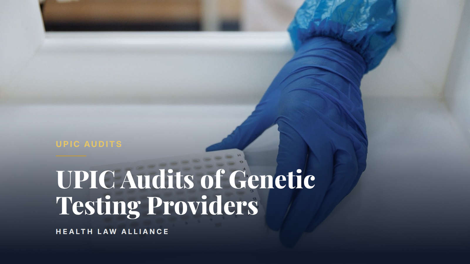 UPIC Audits of Genetic Testing Providers