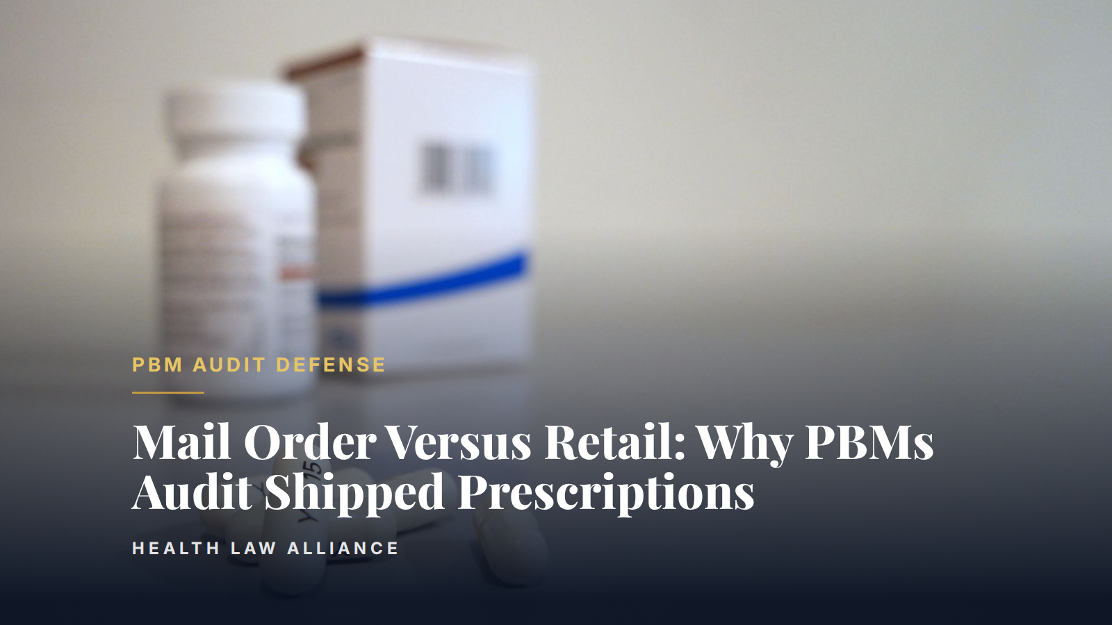 Mail Order Versus Retail: Why PBMs Audit Shipped Prescriptions