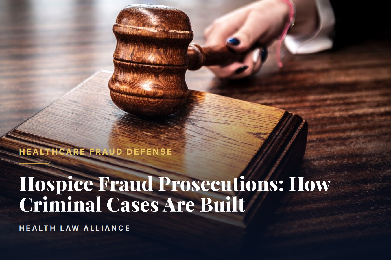 Hospice Fraud Prosecutions: How Criminal Cases Are Built